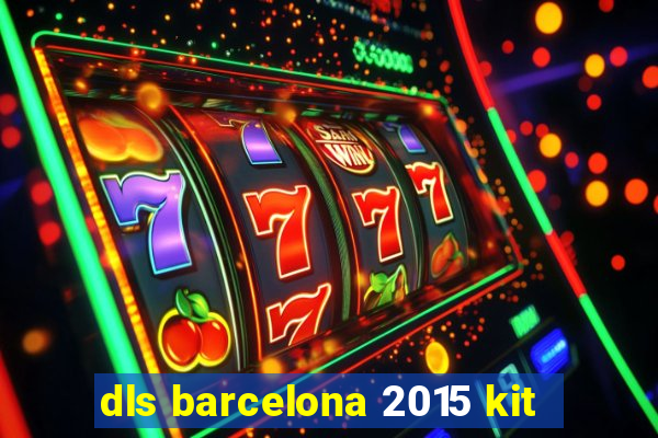 dls barcelona 2015 kit