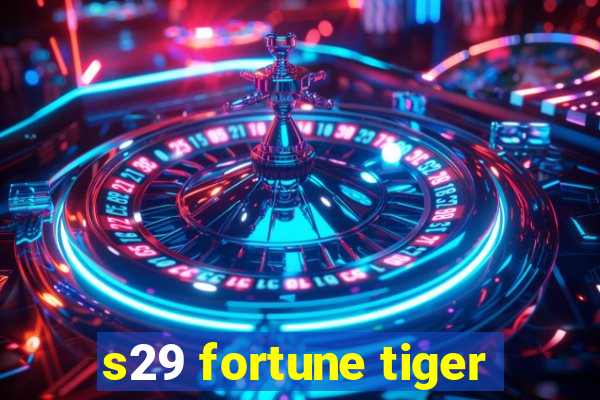 s29 fortune tiger