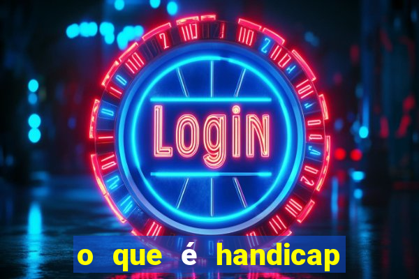 o que é handicap nas apostas