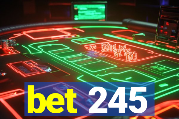 bet 245