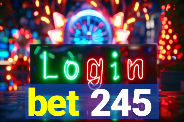 bet 245