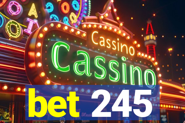 bet 245