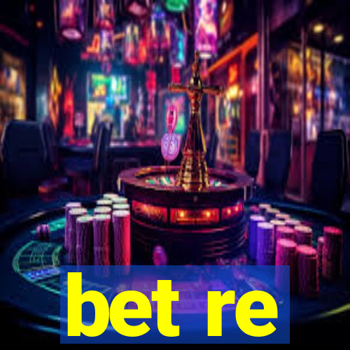 bet re