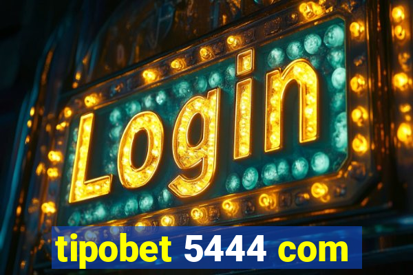 tipobet 5444 com