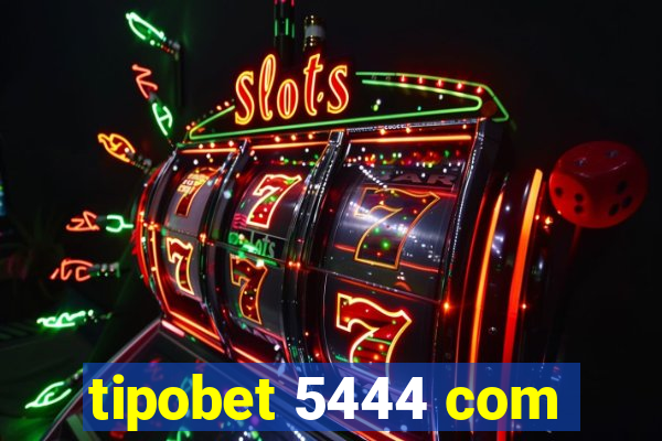 tipobet 5444 com