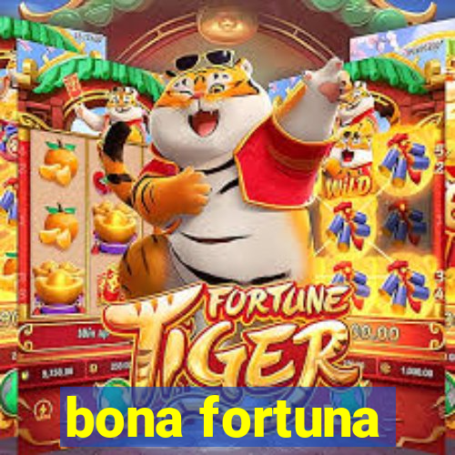 bona fortuna