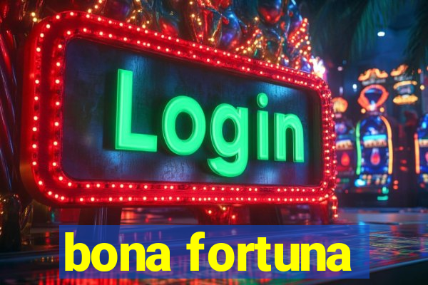 bona fortuna