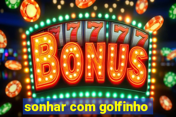 sonhar com golfinho