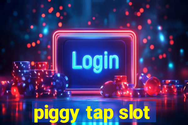 piggy tap slot