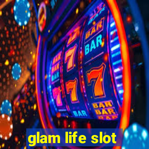 glam life slot