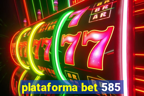 plataforma bet 585