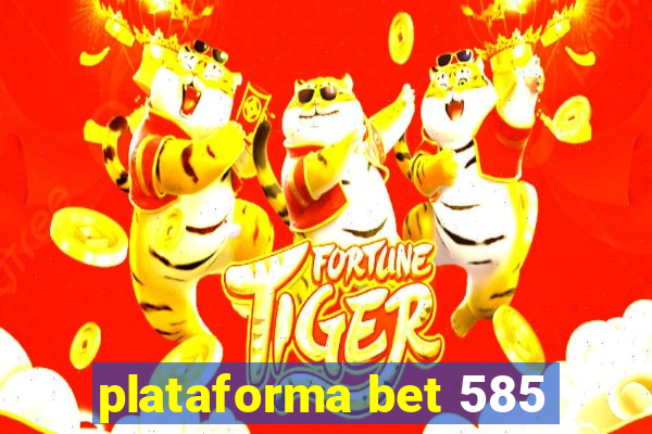 plataforma bet 585