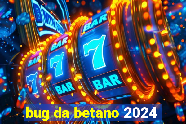 bug da betano 2024