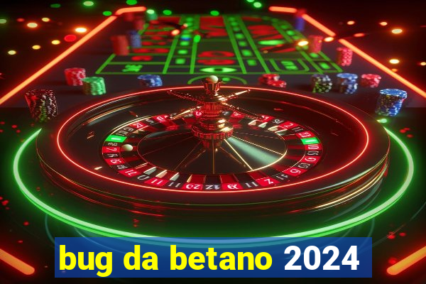 bug da betano 2024