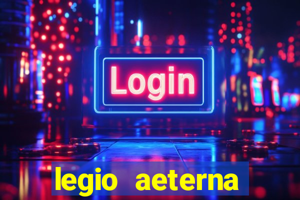 legio aeterna victrix letra