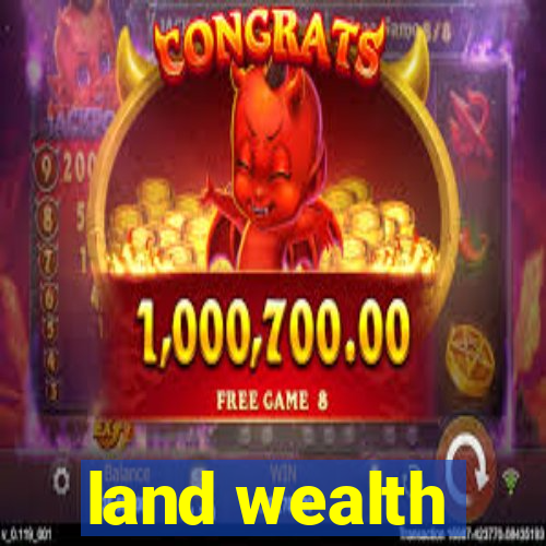 land wealth