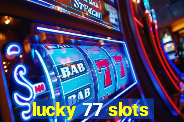 lucky 77 slots