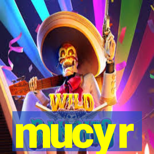 mucyr