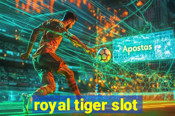 royal tiger slot