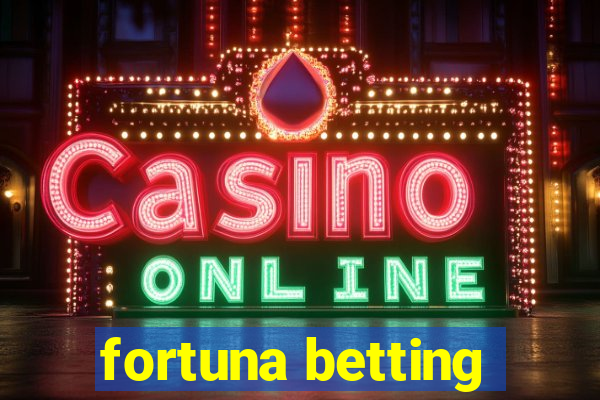 fortuna betting