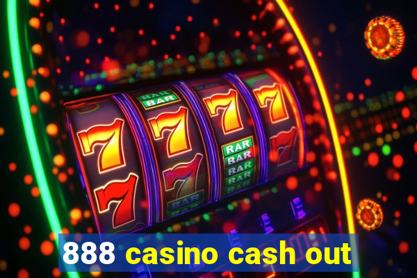 888 casino cash out