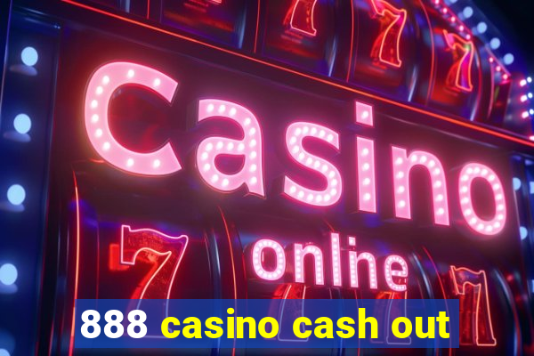 888 casino cash out