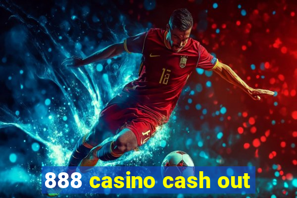 888 casino cash out