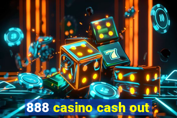 888 casino cash out