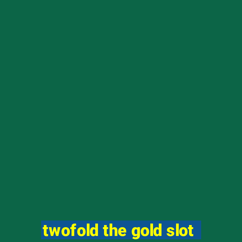 twofold the gold slot