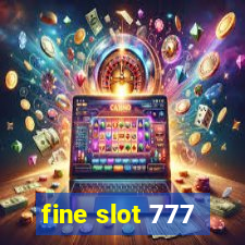 fine slot 777