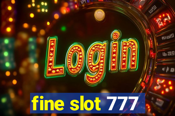 fine slot 777