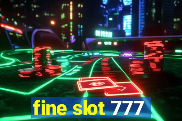 fine slot 777