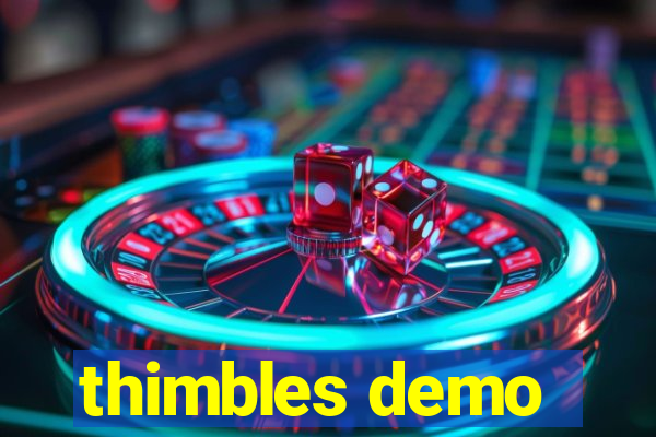 thimbles demo