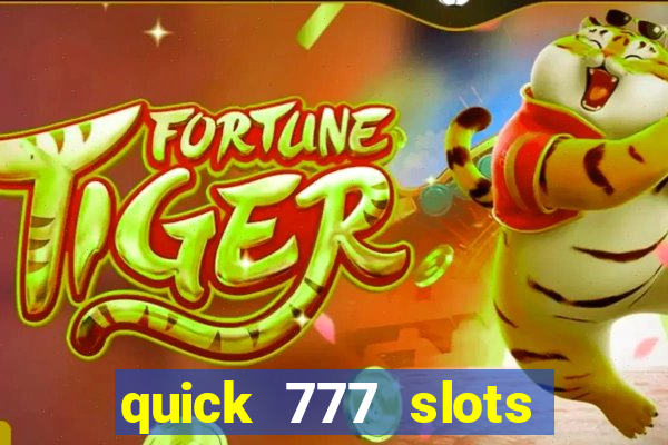 quick 777 slots paga mesmo