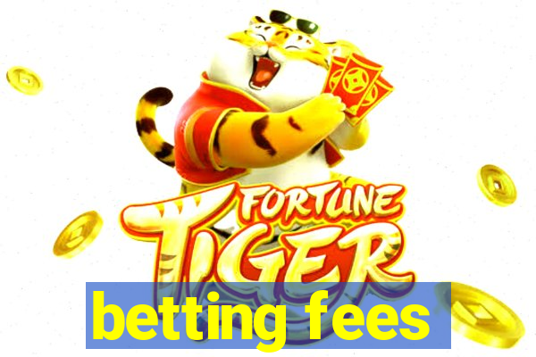 betting fees