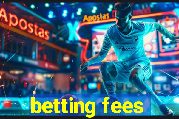 betting fees