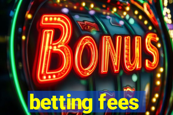 betting fees