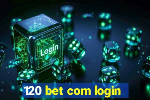 120 bet com login