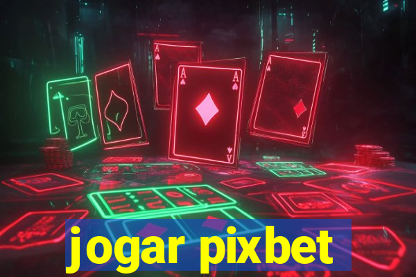 jogar pixbet