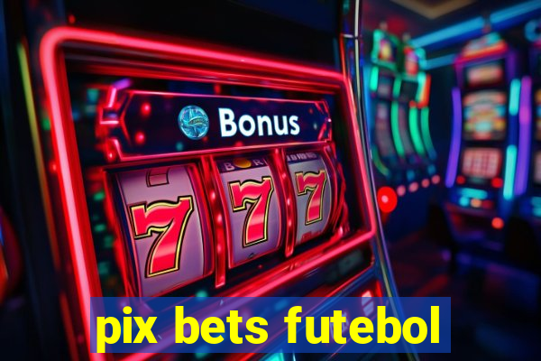 pix bets futebol