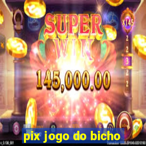 pix jogo do bicho