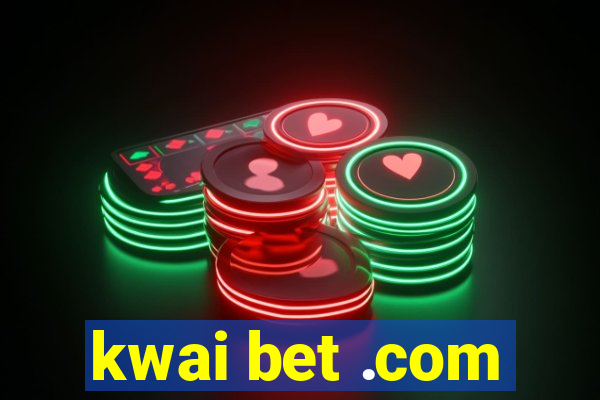 kwai bet .com