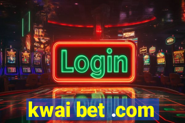 kwai bet .com