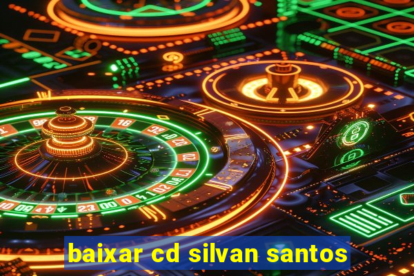 baixar cd silvan santos