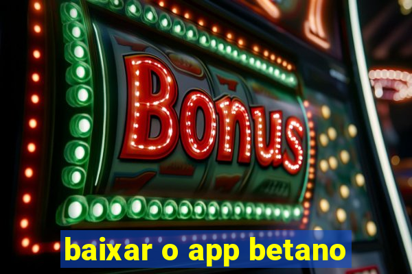 baixar o app betano