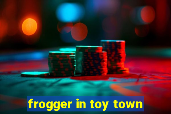 frogger in toy town