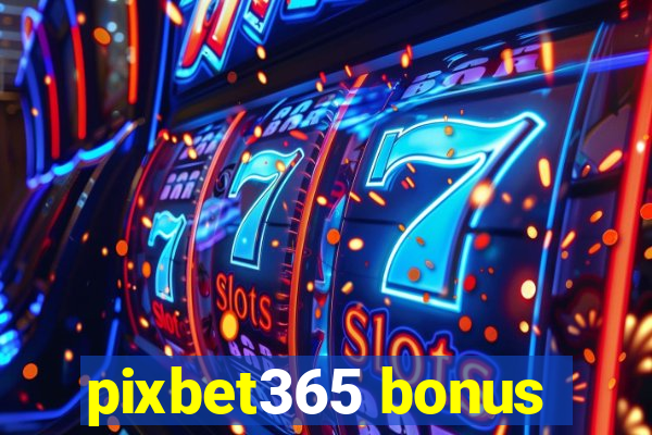 pixbet365 bonus