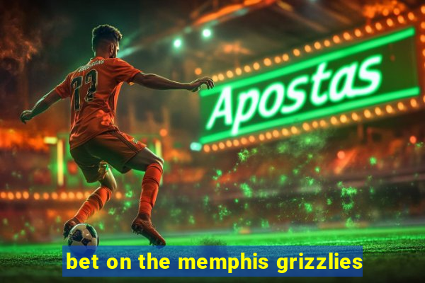 bet on the memphis grizzlies