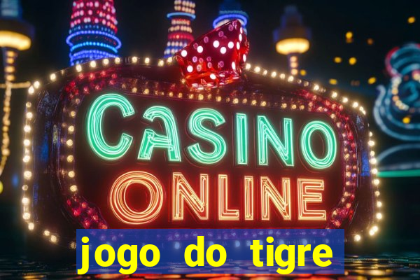 jogo do tigre pagando muito