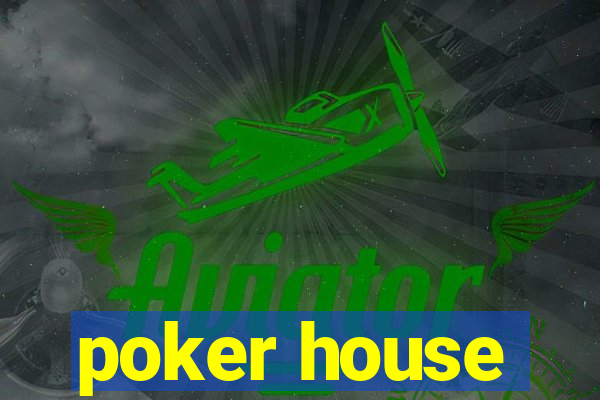 poker house